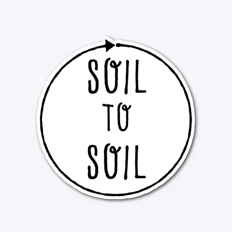 SOIL TO SOIL - Sticker or Mug